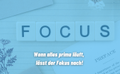 Wenn alles prima läuft, lässt der Fokus nach!