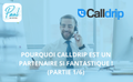 POURQUOI CALLDRIP EST UN PARTENAIRE SI FANTASTIQUE ! (PARTIE 1/6)