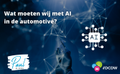 Wat moeten wij met Artifical Intelligence (AI) in de automotive?