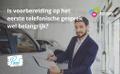Is de voorbereiding op het eerste telefoongesprek belangrijk?