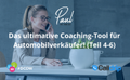Das ultimative Coaching-Tool für Automobilverkäufer! (Teil 4-6)