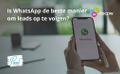 Ist WhatsApp der beste Weg zur Lead-Nachverfolgung?